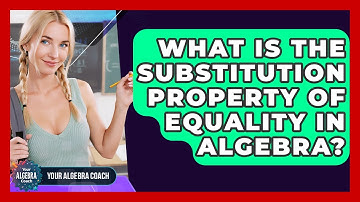 What Is The Substitution Property Of Equality In Algebra? - Your Algebra Coach
