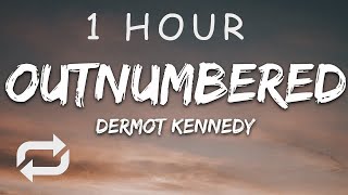 [1 HOUR 🕐 ] Dermot Kennedy - Outnumbered (Lyrics)