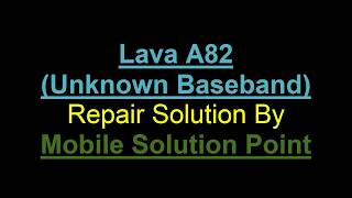 Lava A82 (Unknown Baseband) Repair (Full Flashing) Tutorial