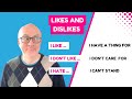 Interesting ways to say LIKE and DON&#39;T LIKE in IELTS Speaking