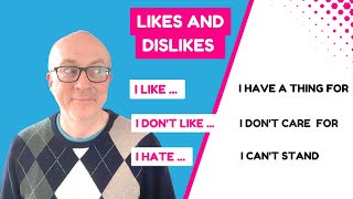 Interesting ways to say LIKE and DON'T LIKE in IELTS Speaking