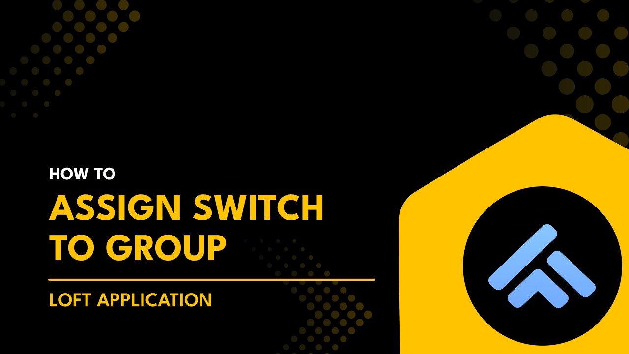 How to Assign Switch to Group in Loft App | Loft App Me Switch Ko Group ...