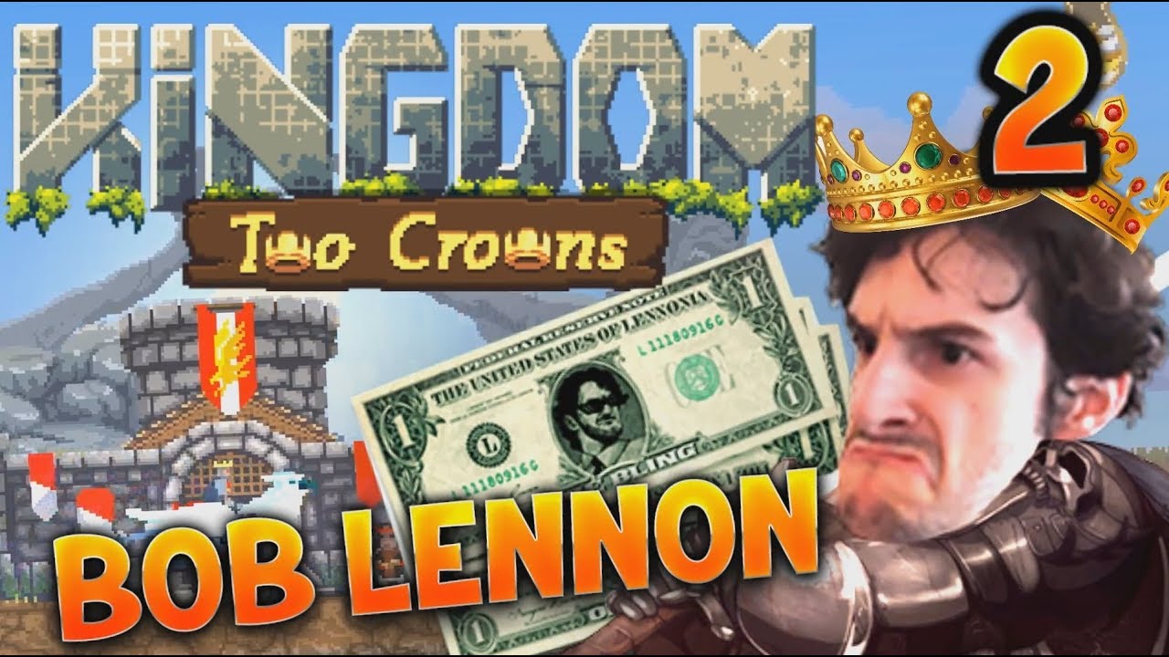 WE HAVE TO BLING A WALL !!! -Kingdom II : Two Crowns - Ep.2 avec Bob Lennon WE HAVE TO BLING A WALL !!! -Kingdom II : Two Crowns - Ep.2 avec Bob Lennon