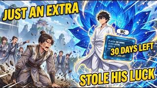I Woke Up as an Extra Who Dies in 30 Days, So I Started Stealing the Protagonists' Luck