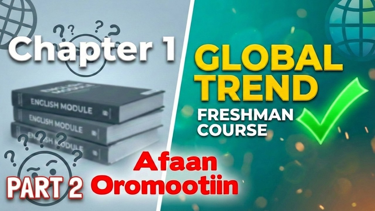 Global Trend Freshman Course Part 2 | Afaan Oromootiin - YouTube