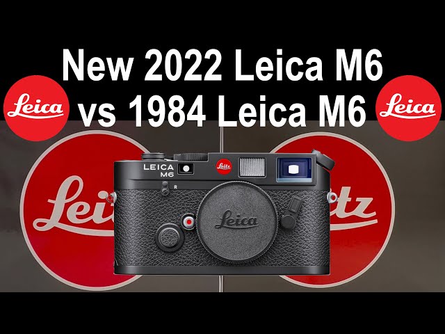 New 2022 Leica M6 vs 1984 Leica M6 | All You Need To Know class=