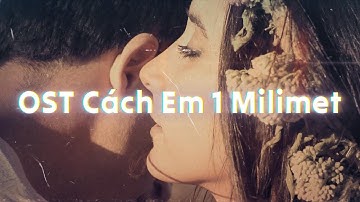 OST Cách Em 1 Milimet | Lyrics Video