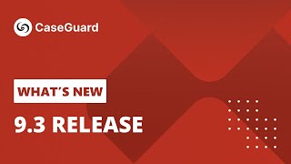 What's New - 9.3 | CaseGuard Studio Training Course