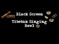 Black Screen - Tibetan Singing Bowl