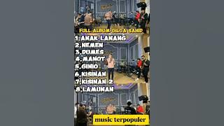 full album Gilga sahid anak lanang music terpopuler