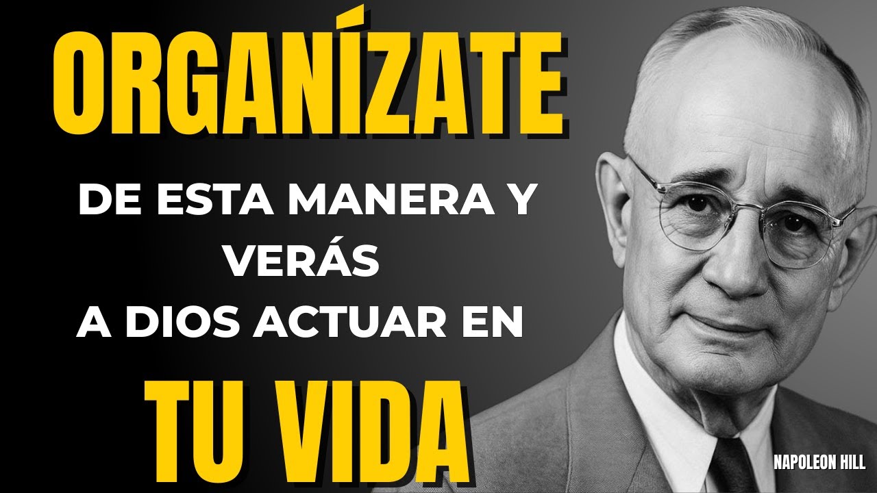 CUANDO PONES ORDEN, DIOS PONE EL RESTO EN SU LUGAR | NAPOLEON HILL