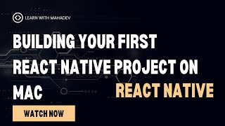 Building Your First React Native Project on Mac #reactnative #mobileappdevelopment