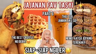 JAJANAN FAV TASYI ( EP 6 ) | SIAP-SIAP NGILER YA GUYS!!