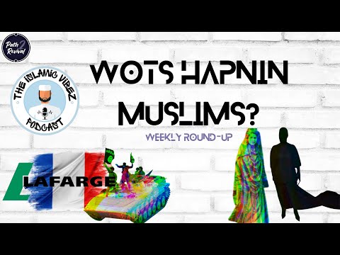 EP#24: Wot's hapnin Muslims? Did France finance ISIS? | Is the Hijab a sign of oppression?