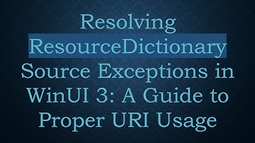 Resolving ResourceDictionary Source Exceptions in WinUI 3: A Guide to Proper URI Usage