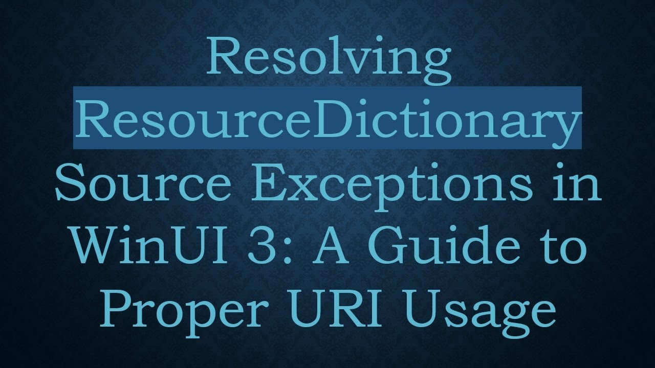Resolving ResourceDictionary Source Exceptions in WinUI 3: A Guide to Proper URI Usage