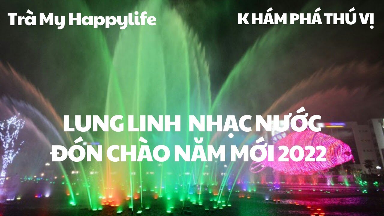 quán ăn ngon gần times city New Update Khám phá thú vị : Lung linh nhạc nước - Đón chào năm mới 2022 l Trà My Happylife