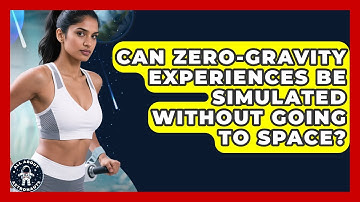 Can Zero-Gravity Experiences Be Simulated Without Going to Space? | All About Astronauts News
