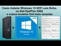 Como Instalar Windows 10 UEFI com Rufus no Dell OptiPlex 3060 e outros modelos Dell mais recentes