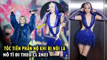 Tóc Tiên phẫn nộ khi bị nói là nô tì đi theo CL 2NE1 trong đêm nhạc countdown