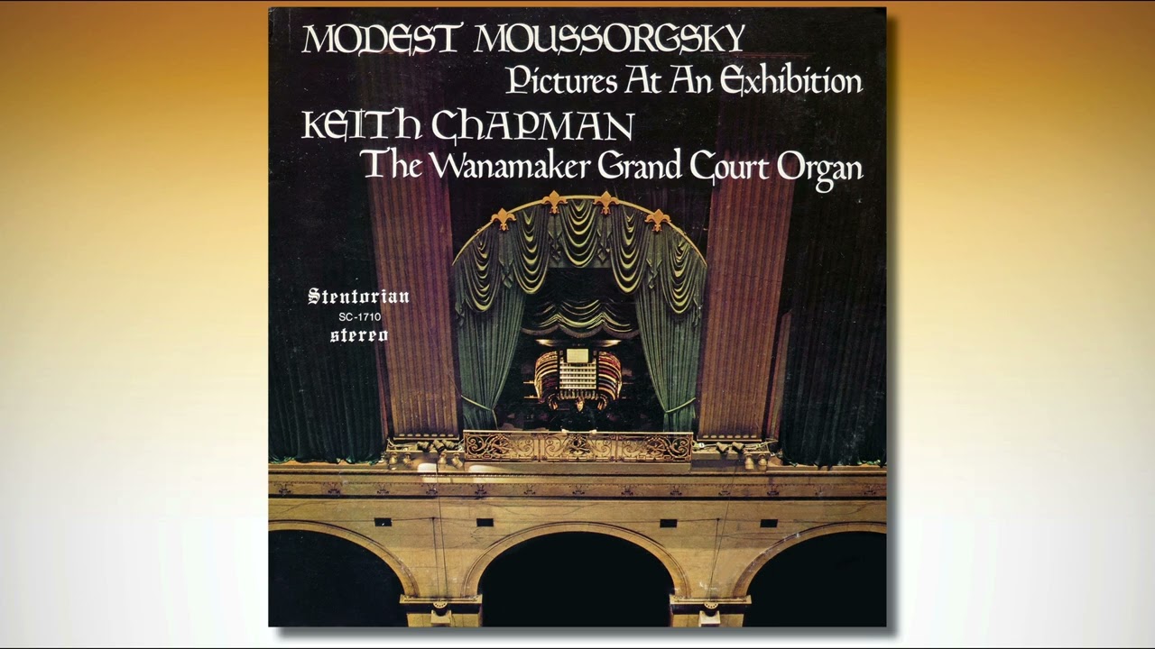 Keith Chapman – Pictures At an Exhibition (Modest Moussorgsky) – The Wanamaker Grand Court Organ
