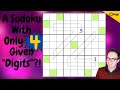 A Sudoku With Only 4 Given "Digits"?!
