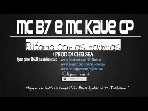 MC B7 e MC Kaue da CP - Putaria com as novinhas ( Prod DJ Chelsea )