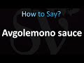 How to Pronounce Avgolemono sauce (Correctly!)