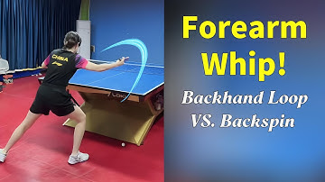 The Forearm Whip: The Secret to a powerful Backhand Loop VS. Backspin