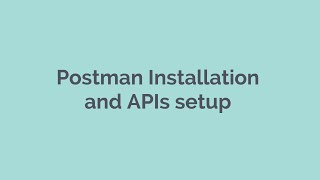 Postman Installation and APIs setup