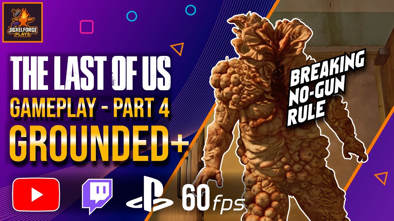 JigxelForgePlays | The last of us Part 1 | Breaking Rule for #Bloater Bill Steals the Show - Part 4