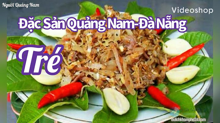 Hướng dẫn làm tré bình định