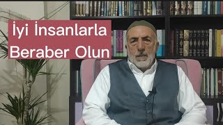 İyi İnsanlarla Beraber Olun Mehmet Gündüz