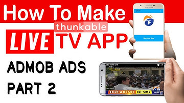 how to create live tv app in thunkable,add admob ads part 2