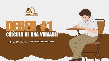 DEBER #1 CÁLCULO DE UNA VARIABLE EJERCICIO #15 