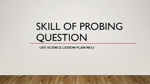 B.Ed. Microteaching Skill of Probing Question Life Science Lesson Plan no:2