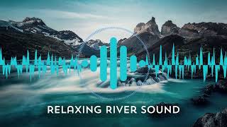 Relaxing Mountains Rivers Streams Running Water Sound