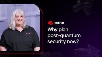Why plan for post-quantum security now? | Red Hat Explains