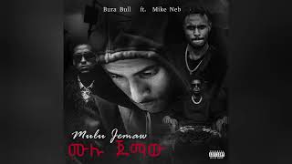 ሙሉ ጀማው Bura Bull - Mike Neb