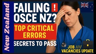 New Zealand Updates 🇳🇿 | Failing OSCE NZ? 🚨 Critical Errors, Tips to Pass & Job Vacancies #OSCE #IQN