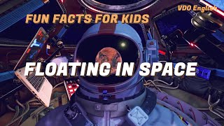 Fun Facts for kids 2024 EP03: Floating in Space
