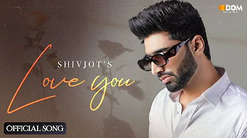 Love You (Official Audio) | Shivjot | The Boss | New Punjabi Song 2023 | Latest Punjabi Song 2023