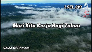 LSEL 319 - Mari Kita Kerja Bagi Tuhan | Voice Of Shalem