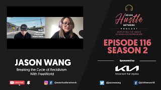Jason Wang // S2 Ep 116 // Breaking the Cycle of Recidivism With FreeWorld