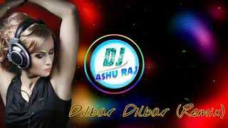 Dilbar Dilabr - Old is Gold ( Love Remix) || DJ Ashu Raj