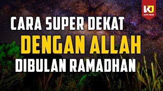 Keistimewaan Bulan Ramadan - Cara Dekat Dengan Allah