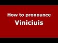 How to pronounce Viniciuis (Brazilian Portuguese/Brazil)  - PronounceNames.com