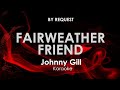 Fairweather Friend · Johnny Gill karaoke