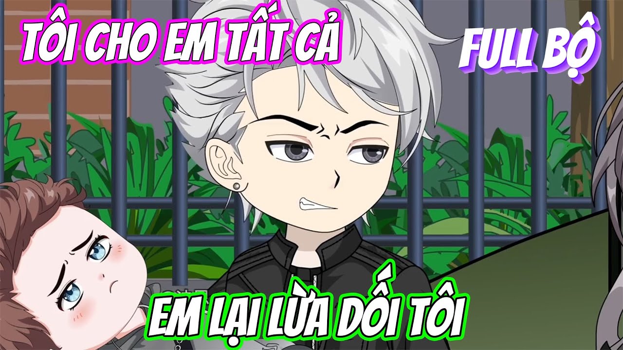 Full Bộ | Tôi Cho Em Tất Cả, Em Lại Lừa Dối Tôi | Phim Hay Có Kết | Trang TV