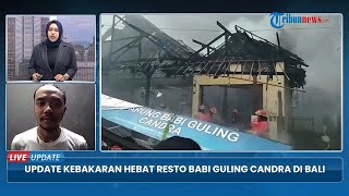 UPDATE KEBAKARAN HEBAT *RESTO BABI GULING CANDRA DI BALI, KERUGIAN CAPAI RP 2 MILIAR